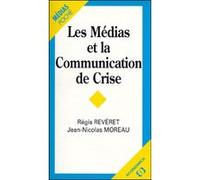 Medias et la communication de crise (les) MOREAU/REVERET (Auteur)