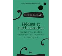 Médias et médiatisation Analyser les médias imprimés, audiovisuels et numériques - Benoit Lafon - Presses Universitaires Grenoble - broché - Essai
