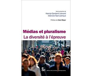 Médias et Pluralisme. La diversité à l'épreuve