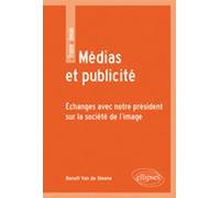 Médias et publicité. Échanges avec notre président sur la société de l’image - de Van - Ellipses - broché - Essai