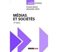 Médias et sociétés Francis Balle (Auteur), Alexandre Joux (Auteur)