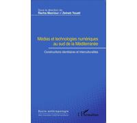Médias et technologies numériques au sud de la Méditerranée Constructions identitaires et interculturalités - Racha Mezrioui - L'harmattan - broché - Essai