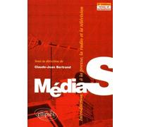 Médias - Introduction à la presse, la radio, la télévision - 2e édition revue et actualisée Introduction à la presse, la radio et la télévision - Claude-Jean Bertrand - Ellipses - broché - Scolaire / 