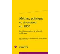 Médias, politique et révolution en 1867: Les échos européens de la bataille de Mentana
