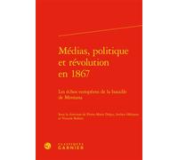 Médias, politique et révolution en 1867 Les échos européens de la bataille de Mentana - Pierre-Marie Delpu - Classiques Garnier - relié - Essai