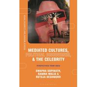 Mediated Cultures, Political Discourses, and the Celebrity: Perspectives from India