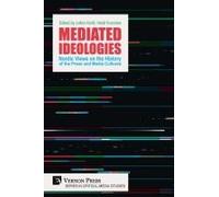 Mediated Ideologies: Nordic Views On The History Of The Press And Media Cultures (Critical Media Studies)