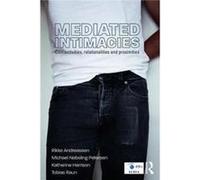 Mediated Intimacies Dr Rikke Andreassen, Michael Petersen, Katherine Harrison, Dr Tobias Raun (Auteur)
