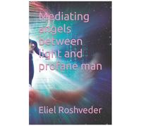 Mediating Angels Between Light And Profane Man