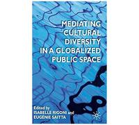Mediating Cultural Diversity In A Globalized Public Space