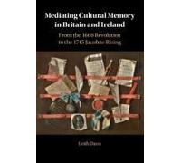 Mediating Cultural Memory In Britain And Ireland