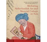 Mediating Netherlandish Art and Material Culture in Asia