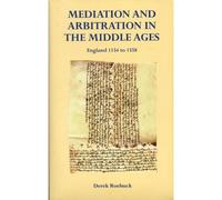 Mediation And Arbitration In The Middle Ages: England 1154 To 1558