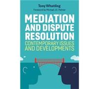 Mediation and Dispute Resolution by Tony Whatling. Foreword by Michael J.E. Palmer Tony Whatling (Auteur)