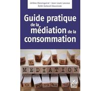 Médiation de la consommation, le guide pratique