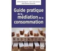 Médiation de la consommation, le guide pratique Jérôme Messinguiral (Auteur), Jean-Louis Lascoux (Auteur), Édith Delbreil Sikorzinski (Auteur)