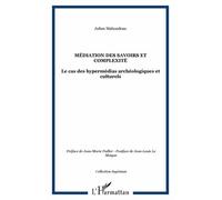 Médiation Des Savoirs Et Complexité - Le Cas Des Hypermédias Archéologiques Et Culturels