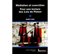 Médiation et coercition, pour une lecture des "Lois" de Platon André Laks (Auteur)