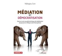 Médiation et démocratisation Essai sur une nouvelle technique de stabilisation de pouvoir en Afrique noire francophone - Ndiogou Sarr - L'harmattan - broché - Essai