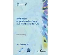 Médiation et gestion de crises aux frontières de l'UE - Birte Wassenberg - L'harmattan - broché - Essai