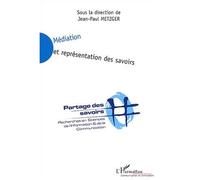 Médiation et représentation des savoirs Recherches en sciences de l'information et de la communication - Jean Paul Metzger - L'harmattan - broché - Etude