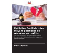 Médiation familiale: des moyens pacifiques de résoudre les conflits