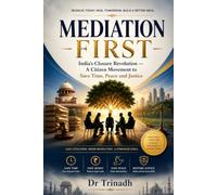 MEDIATION FIRST: India’s Closure Revolution - A Citizen Movement to Save Time, Peace and Justice