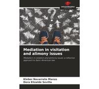 Mediation in visitation and alimony issues: Mediation in visitation and alimony issues: a reflective approach to Ibero-American law