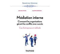 Médiation interne Comment les organisations gèrent les conflits avec succès - Arnaud Stimec - Dunod - broché - Essai