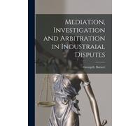 Mediation, Investigation And Arbitration In Industraial Disputes