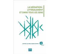 Mediation litteralement et dans tous les sens (la) Publication des actes du colloque international des 19 et 20 novembre 2015 - Centre culturel omar khayam - Eme Et Intercommunications - broché - Essa