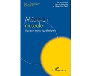 Médiation muséale François Mairesse (Auteur), Fabien Van Geert (Auteur)