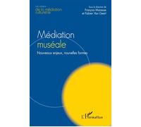 Médiation muséale Nouveaux enjeux, nouvelles formes - François Mairesse - L'harmattan - broché - Etude