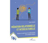 Médiation relationnelle et interculturelle Postures et outils pour les professionnels de la relation humaine - Jilani Abdelli - L'harmattan - broché - Guide
