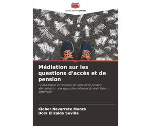 Médiation sur les questions d'accès et de pension: La médiation en matière de visite et de pension alimentaire : une approche réflexive du droit ibéro-américain