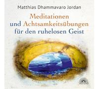 Mediationen und Achtsamkeitsübungen für den ruhelosen Geist