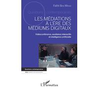 Mediations a l ere des mediums digitaux (les) Vidéoconférence, auxiliaires interactifs et intelligence artificielle - Fathi Ben Mrad - L'harmattan - broché - Essai