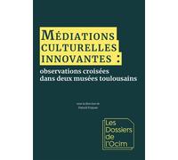 Médiations culturelles innovantes Observations croisée dans deux musée toulousains - Patrick Fraysse - MkF éditions - broché - Monographie