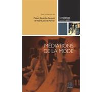 Médiations de la mode Pauline Escande-Gauquié (Auteur), Valérie Jeanne-Perrier (Auteur)