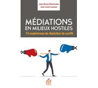 Médiations en milieux hostiles: 15 expériences de résolution de conflit