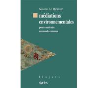 Médiations environnementales Pour construire un monde commun - Nicolas Le Méhauté - Eres - broché - Essai
