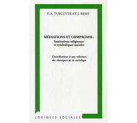 Médiations Et Compromis : Institutions Religieuses Et Symboliques Sociales - Contributions À Une Relecture Des Classiques De La Sociologie | Occasion