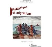 Médiations et migrations Sous la direction de Amal Nader & Jimy Boulos - Amal Nader - L'harmattan - broché - Etude