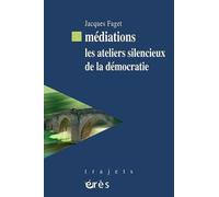 Médiations : les ateliers silencieux de la démocratie