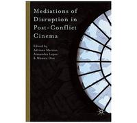 Mediations Of Disruption In Post-Conflict Cinema
