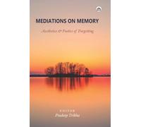 Mediations on Memory: Aesthetics and Poetics of Forgetting