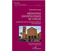Médiations sociopolitiques de l'église Linéaments d'une sociologie politique de l'institution - Claude Nsal'onanongo Omelenge - L'harmattan - broché - Etude