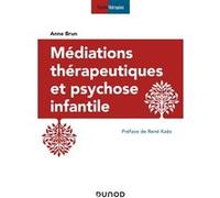 Médiations thérapeutiques et psychose infantile Anne Brun (Auteur)