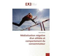 Médiatisation négative d'un athlète et comportement du consommateur - Benoît Demeur - Universitaires Europeennes - broché - Etude