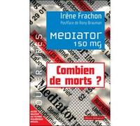 Médiator 150mg - Combien de mort ? 1976-2009 Enquête sur une toxicité attendue Irène Frachon (Auteur), Rony Brauman (Préface)